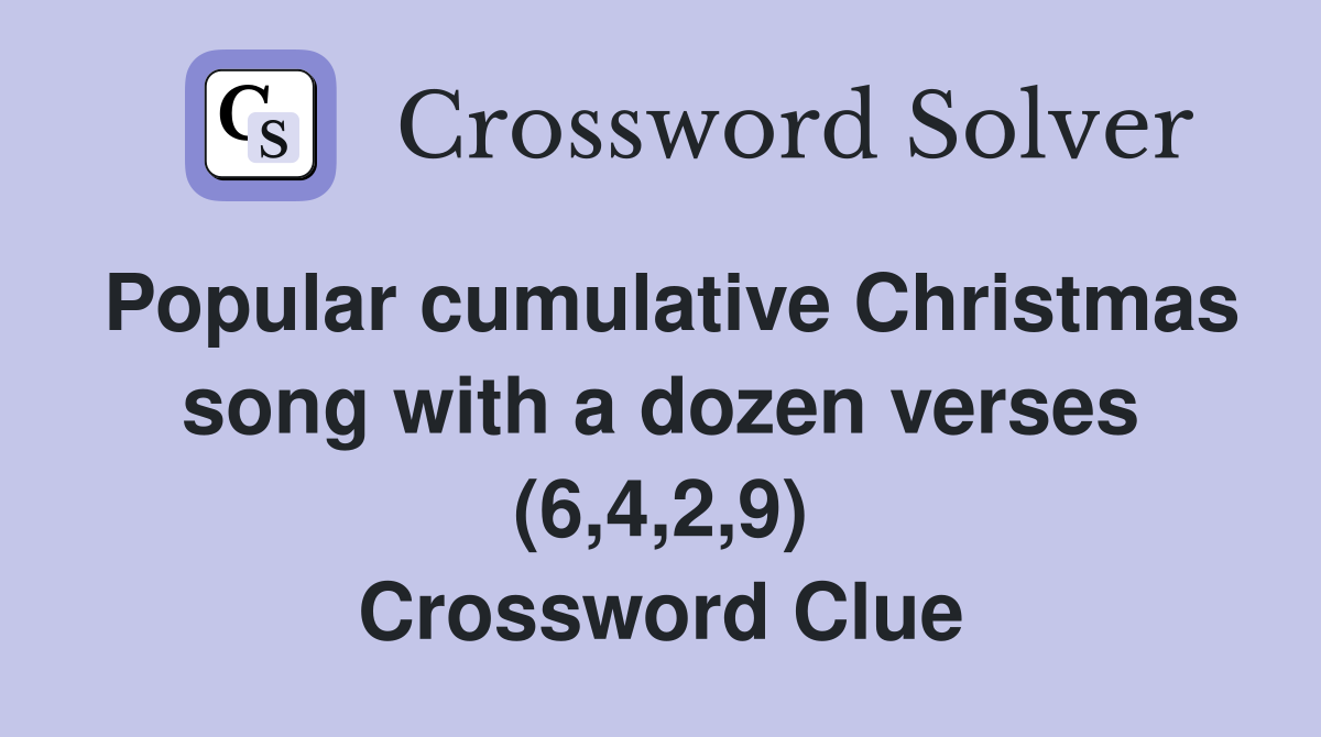 Popular cumulative Christmas song with a dozen verses (6,4,2,9